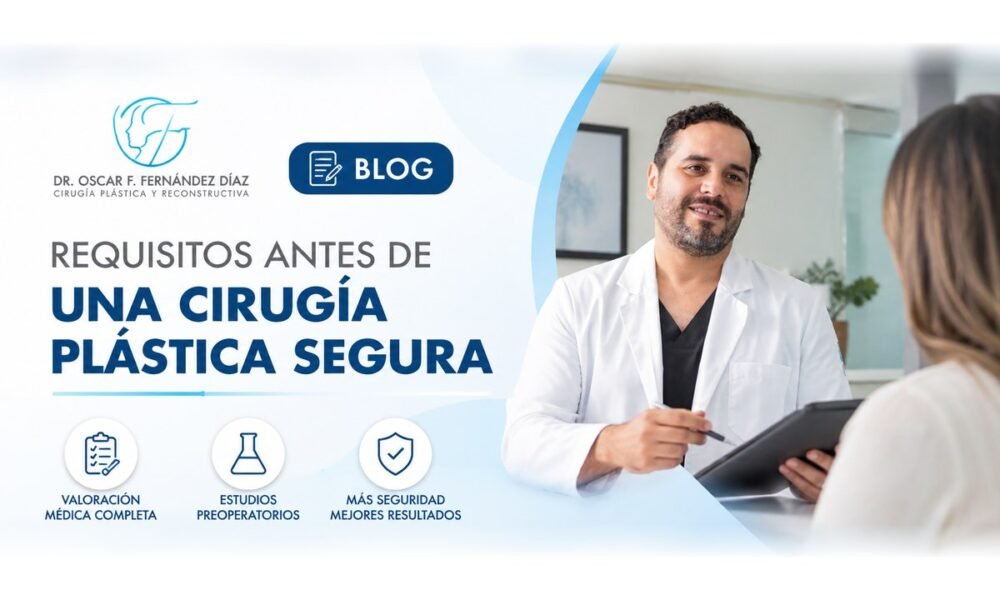 Dr. Oscar Fernández explica los requisitos antes de una cirugía plástica segura en Guadalajara